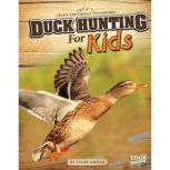 Duck Hunting for Kids, Tyler Omoth