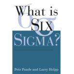 What Is Six Sigma?, Lawrence Holpp