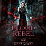 Blood Rebel, Ginna Moran