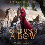 One Upon a Bow Five tales from the Romance a Medieval Fairytale series, Demelza Carlton