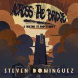 Across The Bridge a Rikers Island Sto..., Steven Dominguez