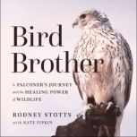 Bird Brother, Rodney Stotts