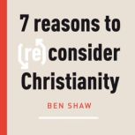 Seven Reasons to ReConsider Christi..., Ben Shaw
