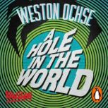 A Hole in the World, Weston Ochse