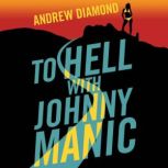 To Hell with Johnny Manic, Andrew Diamond