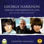 George Harrison Timeless Troubadour o..., Geoffrey Giuliano
