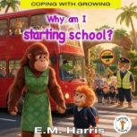Why am I starting school?, E. M. Harris