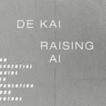 Raising AI, De Kai