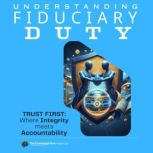 Understanding Fiduciary Duty Law, Et..., Clement Pereira
