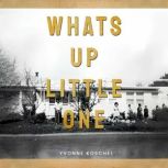 WHATS UP LITTLE ONE, Yvonne Koschel