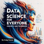 Data Science for Everyone, Craig Dames