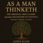 As a Man Thinketh  The Original 1902..., James Allen