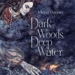 Dark Woods, Deep Water, Jelena Dunato