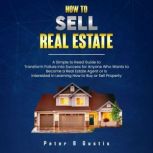 How To Sell Real Estate, Peter B Gustis