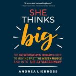 She Thinks Big, Andrea Liebross