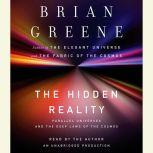 The Hidden Reality Parallel Universes and the Deep Laws of the Cosmos, Brian Greene