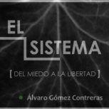 El sistema del miedo a la libertad, Alvaro Gomez