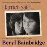 Harriet Said, Beryl Bainbridge