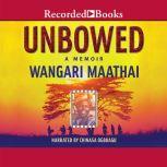 Unbowed A Memoir, Wangari Maathai