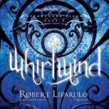 Whirlwind The Dreamhouse Kings Series, Book 5, Robert Liparulo