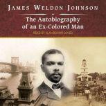 The Autobiography of an ExColored Ma..., James Weldon Johnson