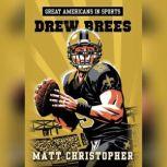 Great Americans in Sports Drew Brees..., Matt Christopher
