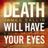 Death Will Have Your Eyes A Novel about Spies, James Sallis