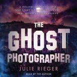 The Ghost Photographer, Julie Rieger