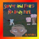 Shiver and Fears No Body Park, AJ Hard