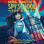 Mrs. Smiths Spy School for Girls, Beth McMullen
