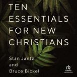 Ten Essentials for New Christians, Bruce Bickel