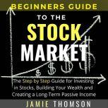 BEGINNERS GUIDE TO THE STOCK MARKET, Jamie Thomson