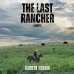 The Last Rancher, Robert Rebein