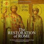 The Restoration of Rome The History ..., Charles River Editors