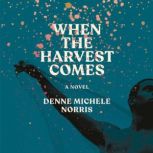 When the Harvest Comes, Denne Michele Norris