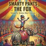 Smarty Pants the Fox, Steve Trigwell