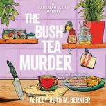The Bush Tea Murder, AshleyRuth M. Bernier