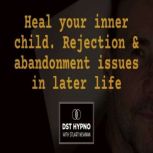 Heal your inner child. Rejection and ..., Stuart Newman