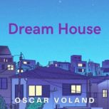 Dream House, Oscar Voland