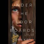 Under The Floorboards, John Kiss