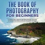 The Book of Photography for Beginners..., Malcolm Garvey