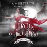 The Circus of the Dead Book 2, Kimberly Loth