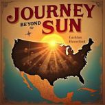 Journey Beyond the Sun Americas Unt..., Lachlan Haverford