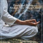 Foods and Habits to Awaken Your Pinea..., Lola Gonzalez