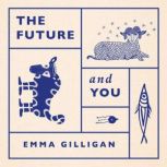 The Future and You, Emma Gilligan
