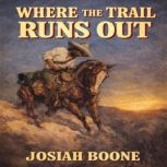 Where the Trail Runs Out, Josiah Boone