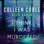 I Think I Was Murdered, Colleen Coble