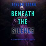 Beneath the Silence A Sienna Dusk Su..., Taylor Stark