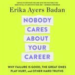 Nobody Cares About Your Career, Erika Ayers Badan