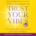 Trust Your Vibes Revised Edition, Sonia Choquette